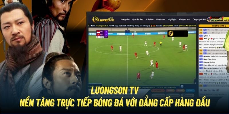 LuongSon TV: Sống Trọn Từng Khoảnh Khắc Bóng Đá Đỉnh Cao! 599 Công nghệ streaming thay đổi cách xem TV